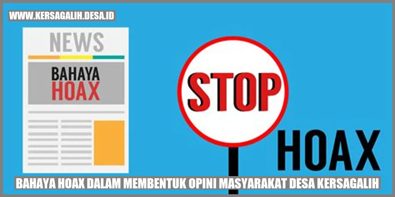 Bahaya Hoax dalam Membentuk Opini Masyarakat Desa Kersagalih