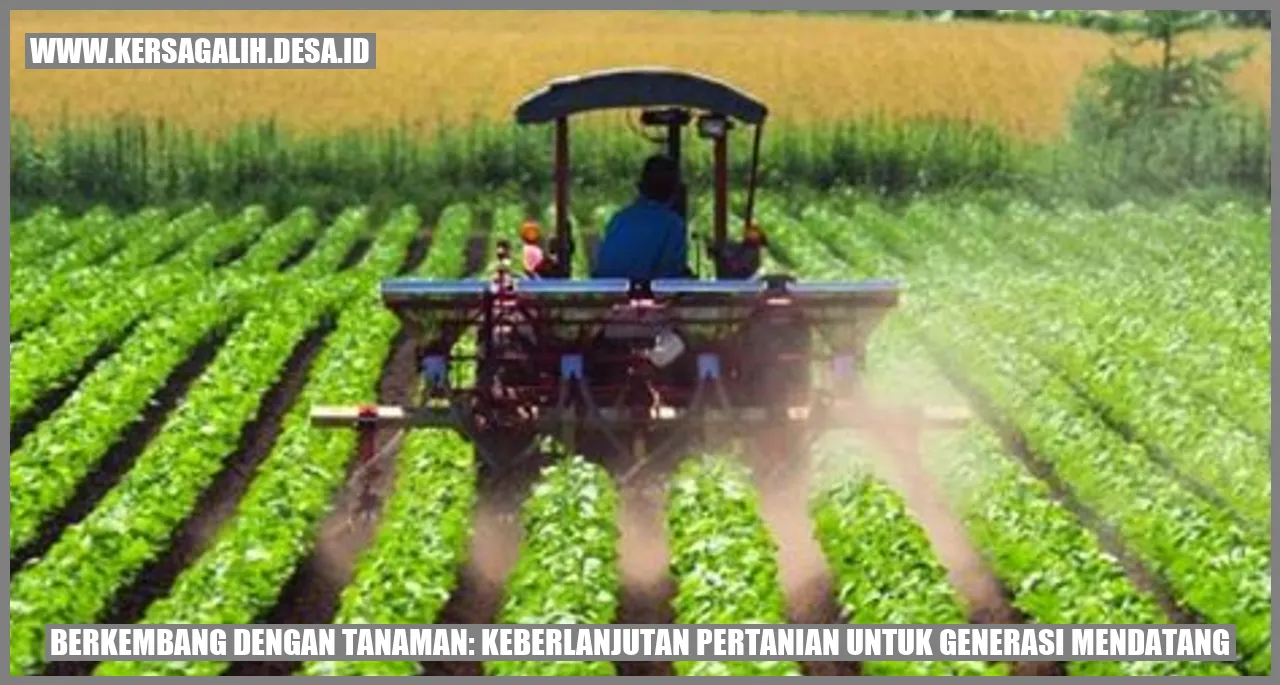 Berkembang dengan Tanaman: Keberlanjutan Pertanian untuk Generasi Mendatang