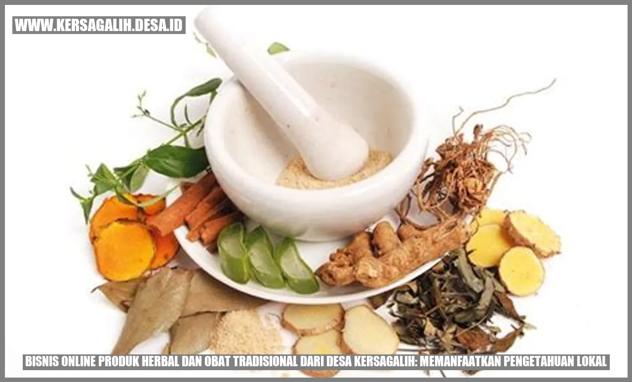 Bisnis Online Herbal & Obat Tradisional Kersagalih: Pengetahuan Lokal