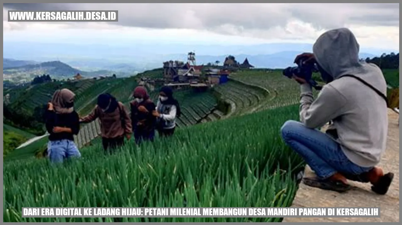 Dari Era Digital ke Ladang Hijau: Petani Milenial Membangun Desa Mandiri Pangan di Kersagalih