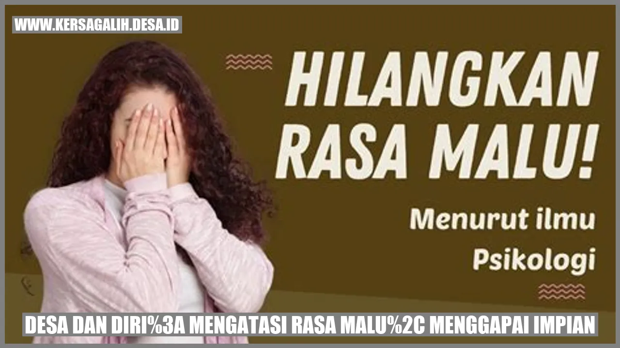 Desa dan Diri: Mengatasi Rasa Malu, Menggapai Impian