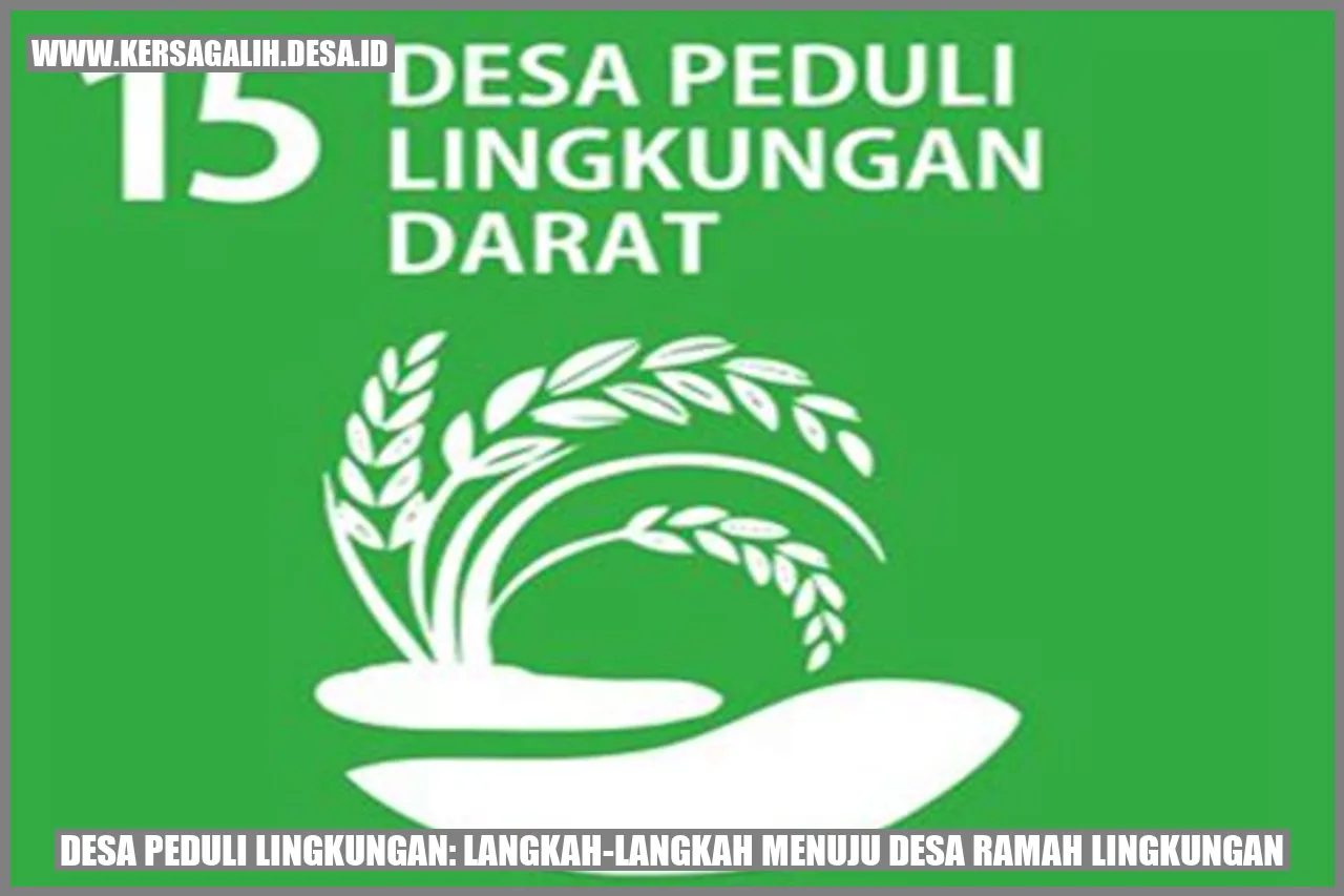 Desa Peduli Lingkungan: Langkah-Langkah Menuju Desa Ramah Lingkungan