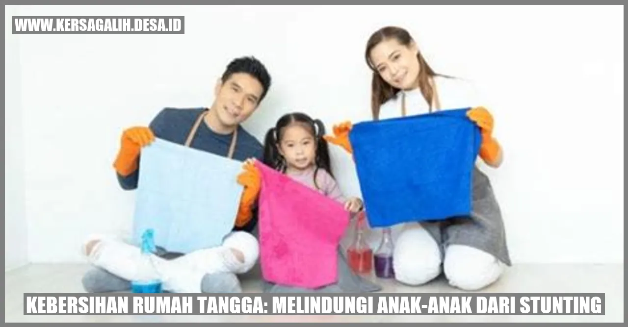 Kebersihan Rumah Tangga: Melindungi Anak-Anak dari Stunting