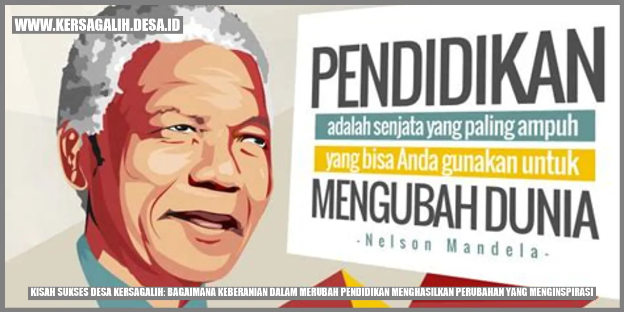 Kisah Sukses Desa Kersagalih: Bagaimana Keberanian dalam Merubah Pendidikan Menghasilkan Perubahan yang Menginspirasi