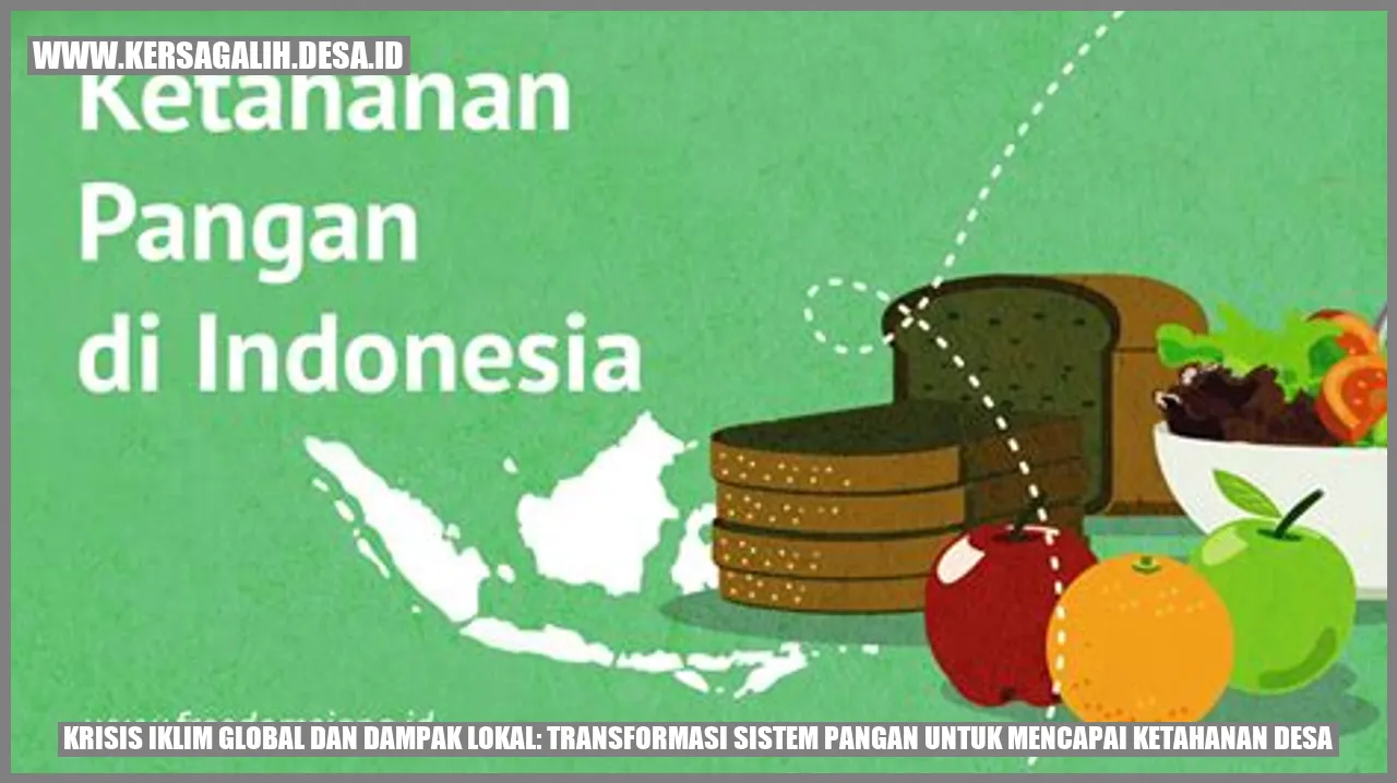 Krisis Iklim Global dan Dampak Lokal: Transformasi Sistem Pangan untuk Mencapai Ketahanan Desa