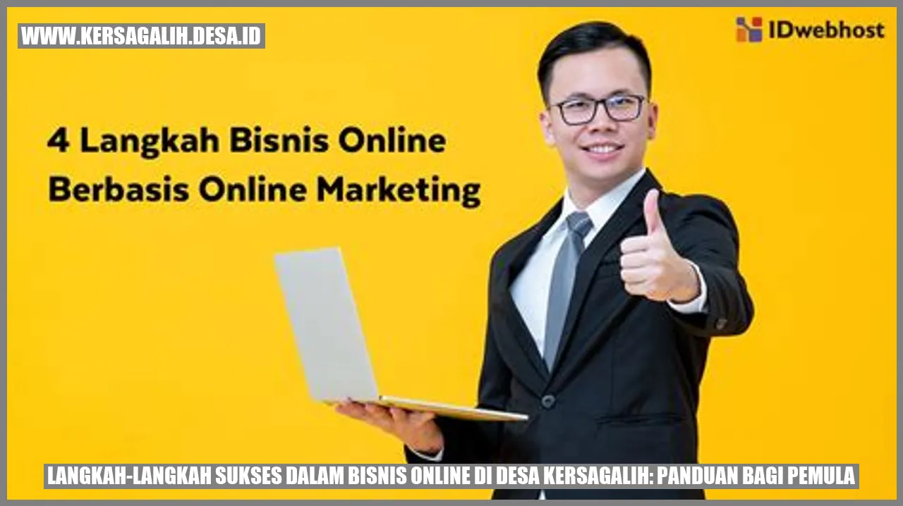 Langkah-langkah Sukses dalam Bisnis Online di Desa Kersagalih: Panduan bagi Pemula