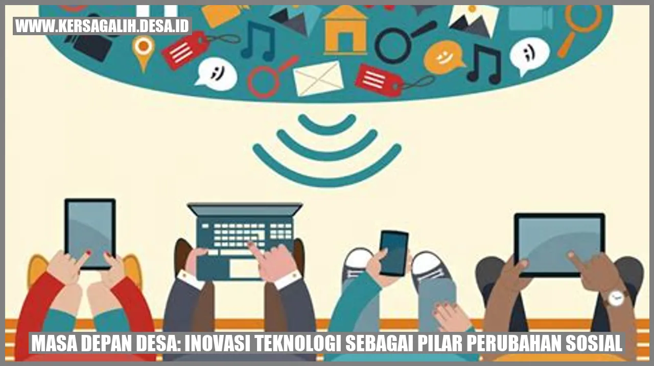 Masa Depan Desa: Inovasi Teknologi sebagai Pilar Perubahan Sosial