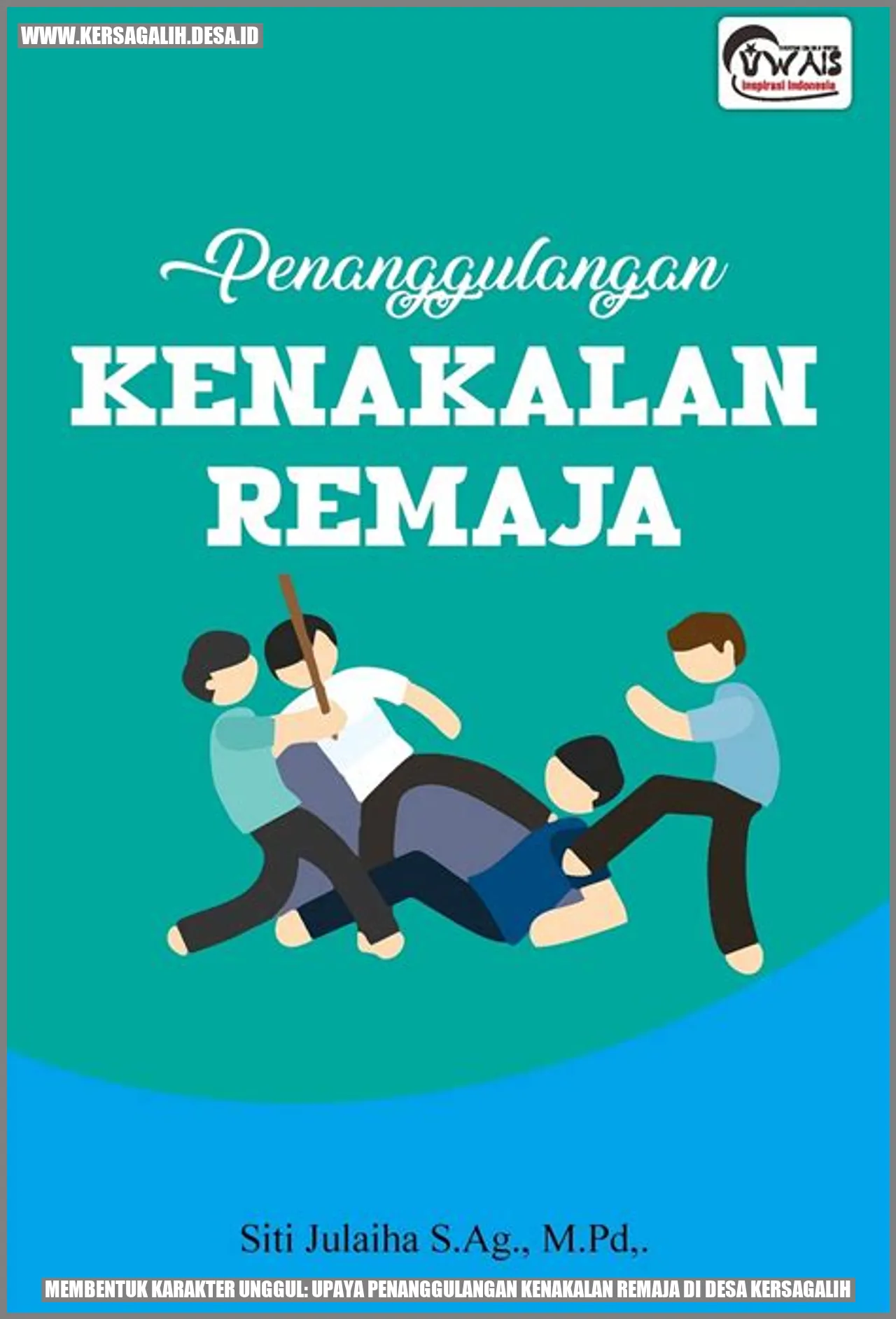 Membentuk Karakter Unggul: Upaya Penanggulangan Kenakalan Remaja di Desa Kersagalih