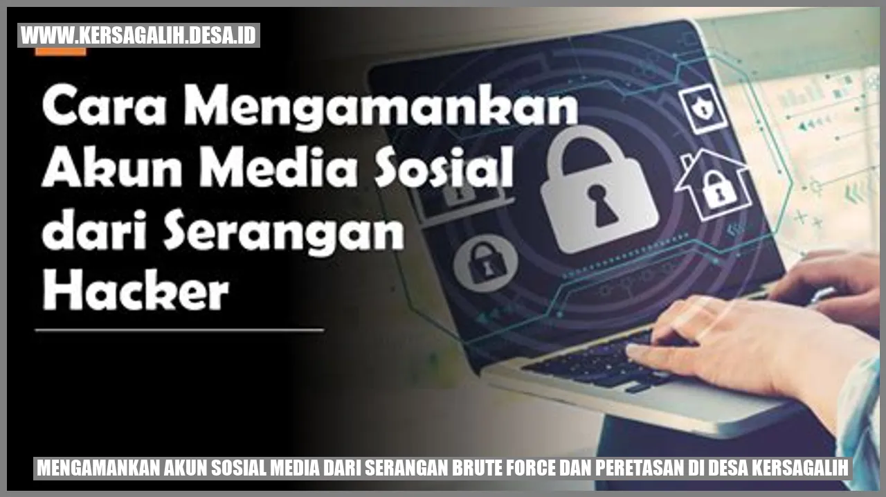 Mengamankan Akun Sosial Media dari Serangan Brute Force dan Peretasan di Desa Kersagalih