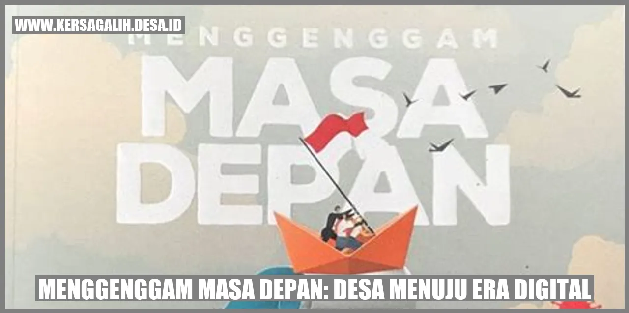 Menggenggam Masa Depan: Desa Menuju Era Digital