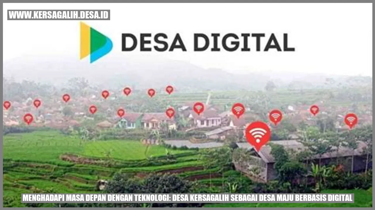 Menghadapi Masa Depan dengan Teknologi: Desa Kersagalih sebagai Desa Maju Berbasis Digital