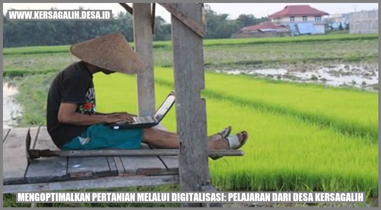 Mengoptimalkan Pertanian Melalui Digitalisasi: Pelajaran dari Desa Kersagalih