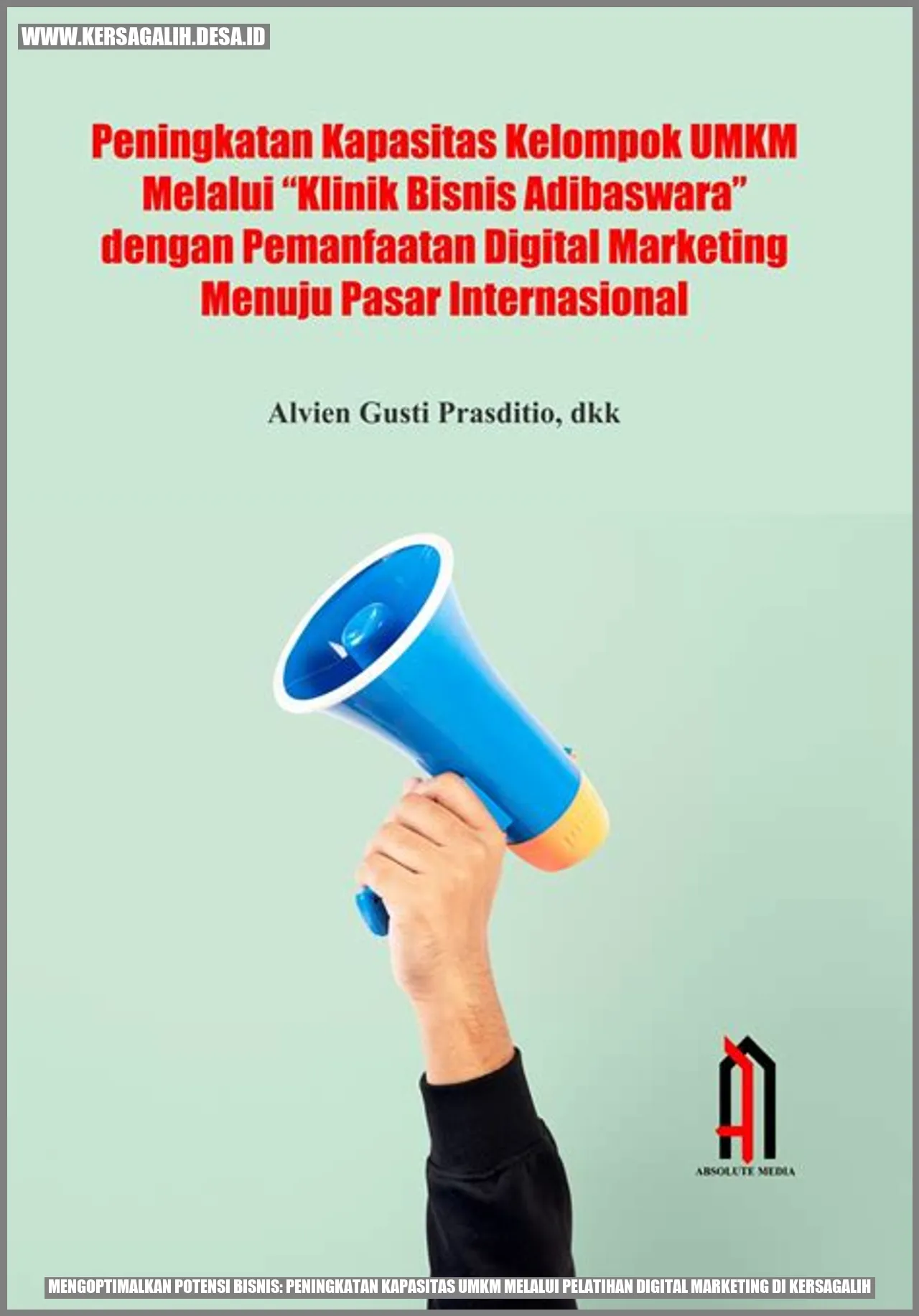 Mengoptimalkan Potensi Bisnis: Peningkatan Kapasitas UMKM melalui Pelatihan Digital Marketing di Kersagalih