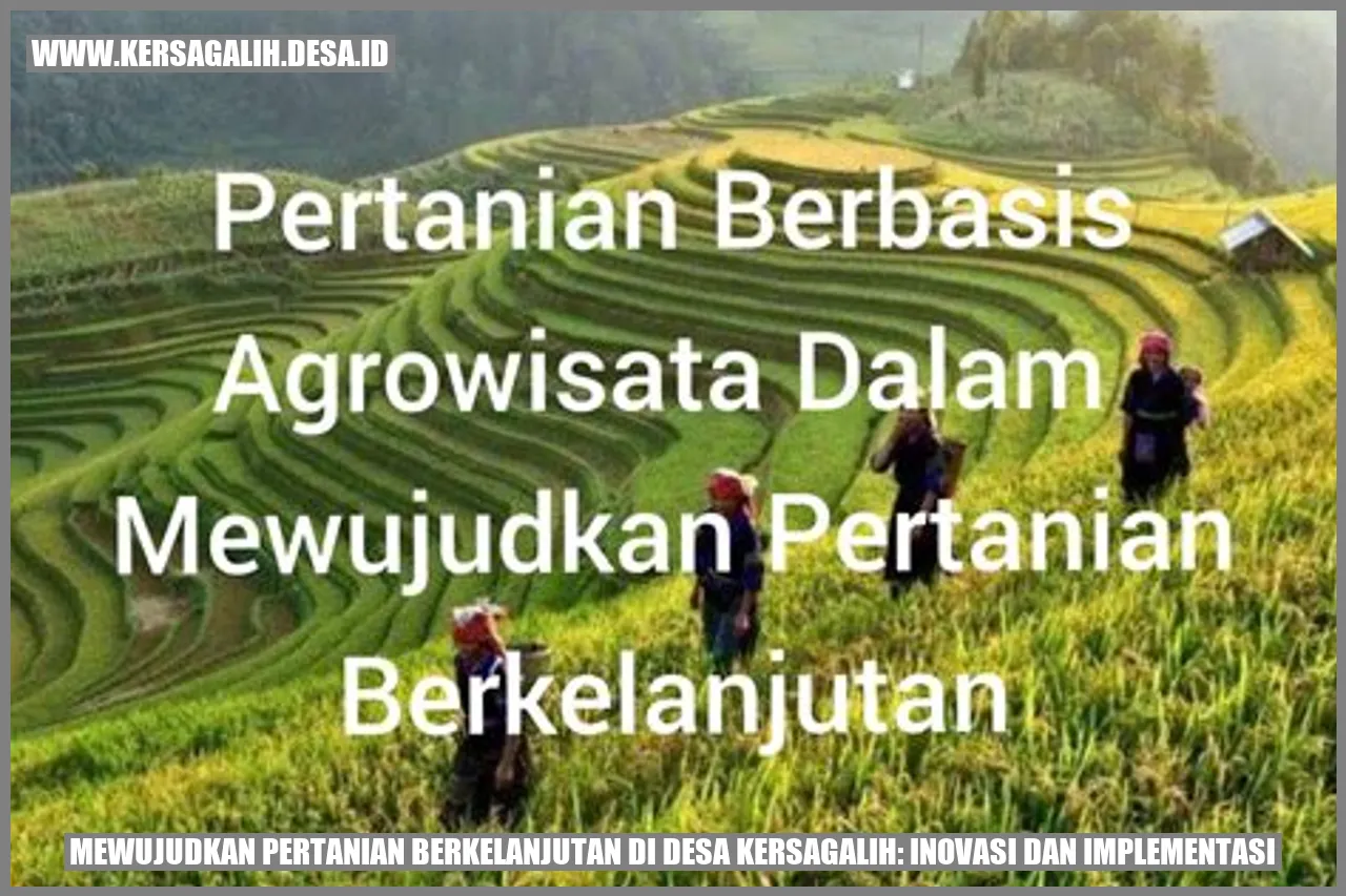 Mewujudkan Pertanian Berkelanjutan di Desa Kersagalih: Inovasi dan Implementasi