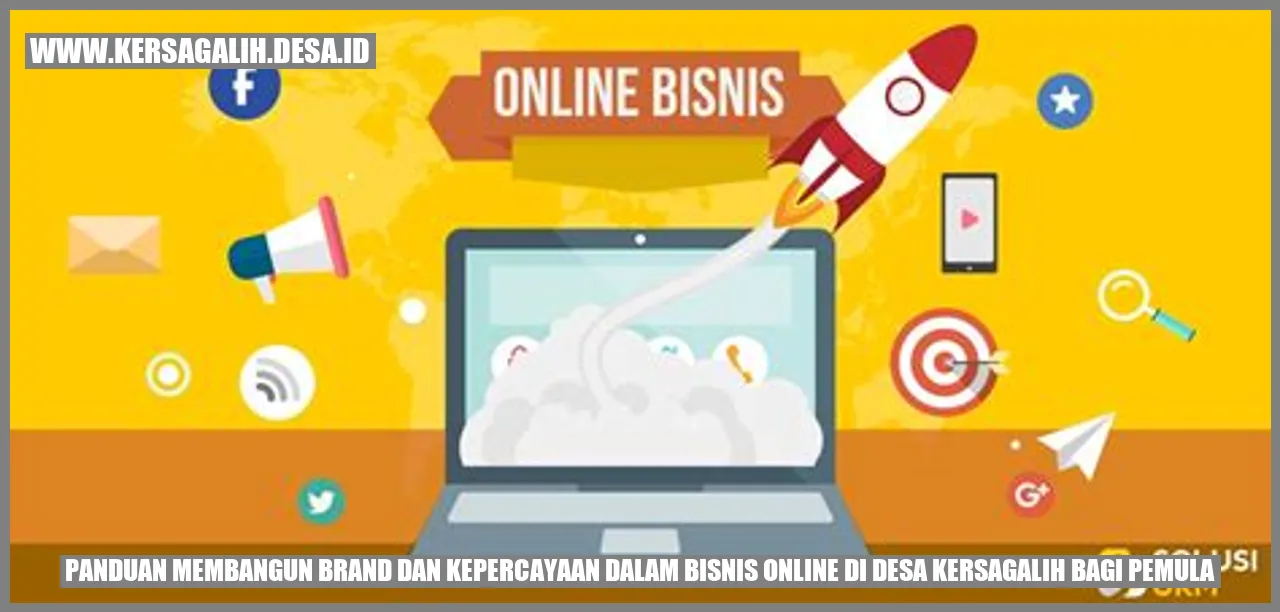 Panduan Membangun Brand dan Kepercayaan dalam Bisnis Online di Desa Kersagalih bagi Pemula