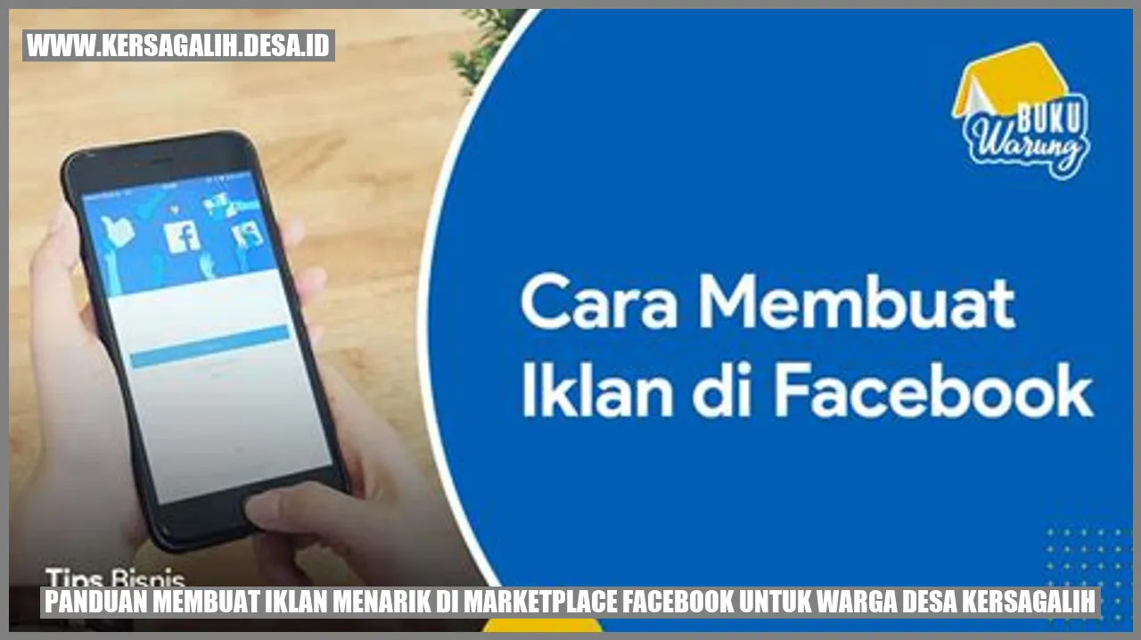 Panduan Membuat Iklan Menarik di Marketplace Facebook untuk Warga Desa Kersagalih