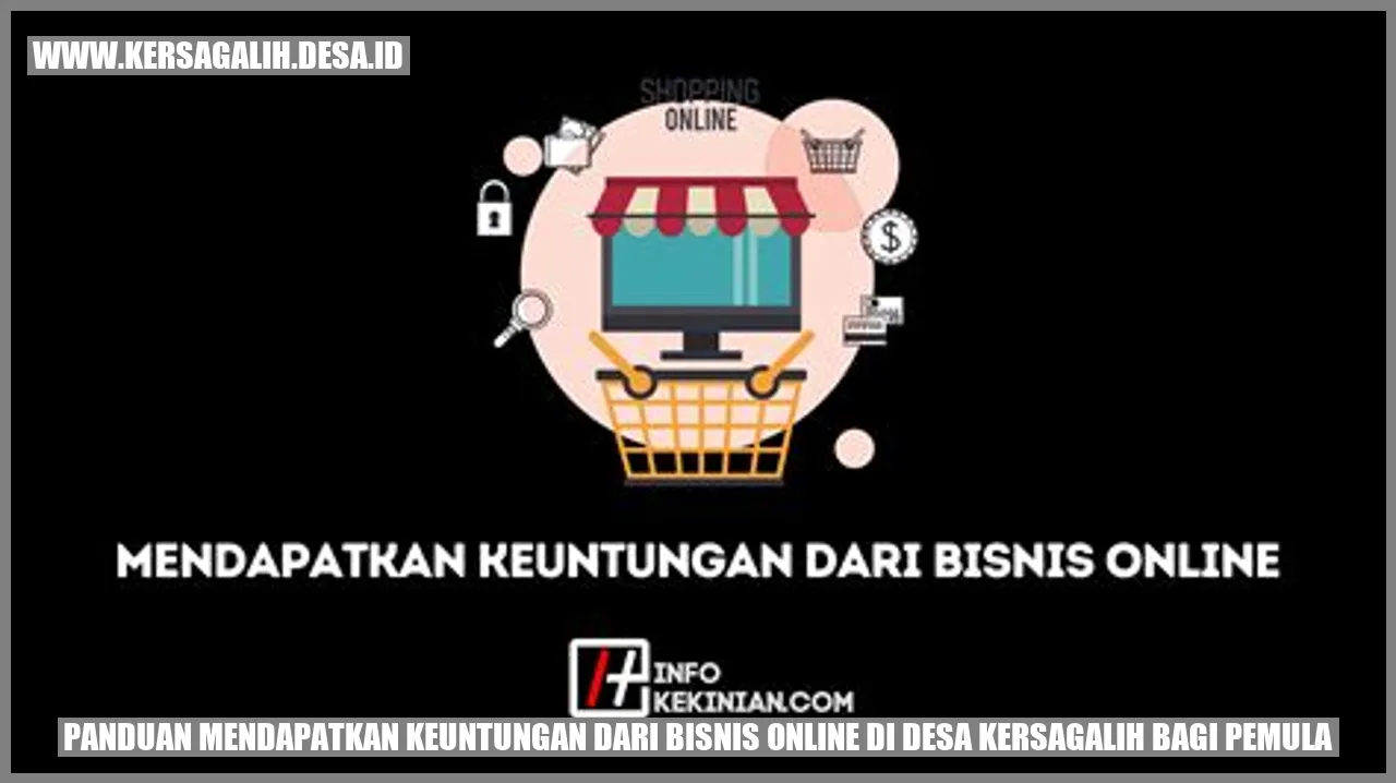 Panduan Mendapatkan Keuntungan dari Bisnis Online di Desa Kersagalih bagi Pemula