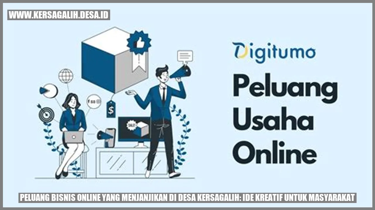 Peluang Bisnis Online yang Menjanjikan di Desa Kersagalih: Ide Kreatif untuk Masyarakat