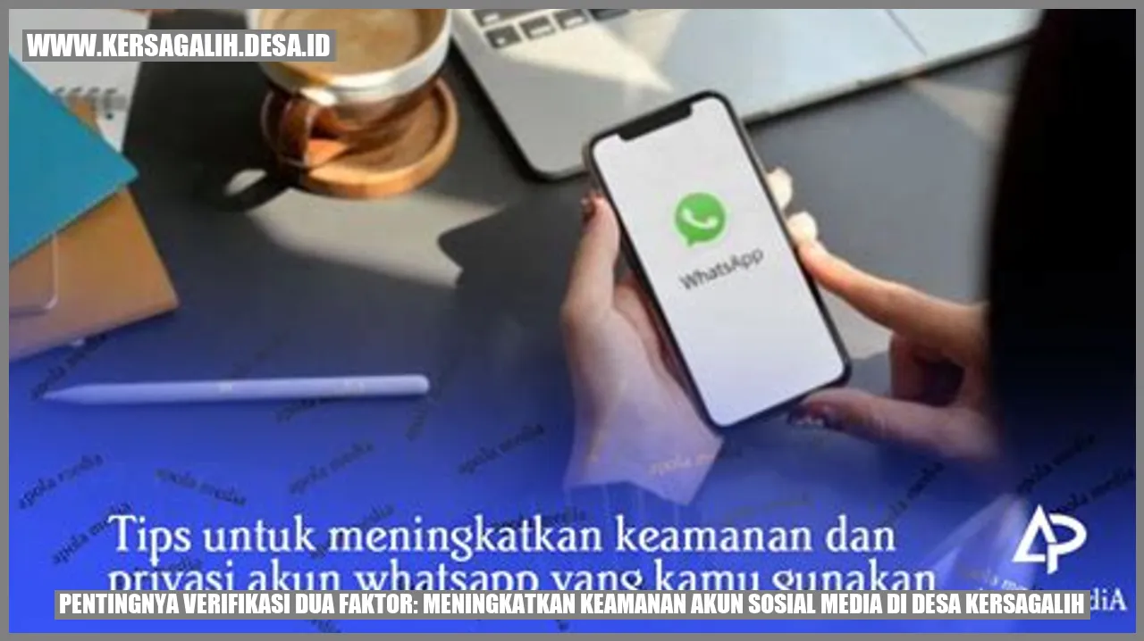 Pentingnya Verifikasi Dua Faktor: Meningkatkan Keamanan Akun Sosial Media di Desa Kersagalih