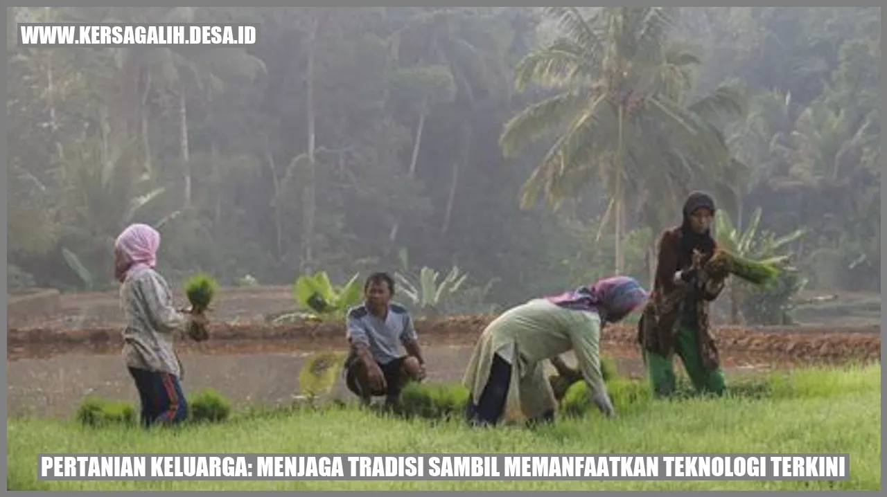 Pertanian Keluarga: Menjaga Tradisi Sambil Memanfaatkan Teknologi Terkini