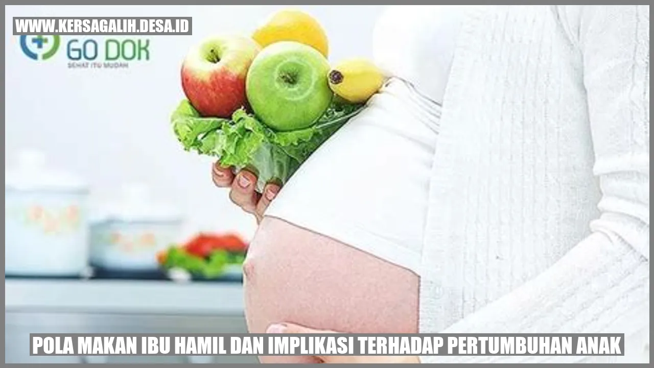 Pola Makan Ibu Hamil dan Implikasi Terhadap Pertumbuhan Anak