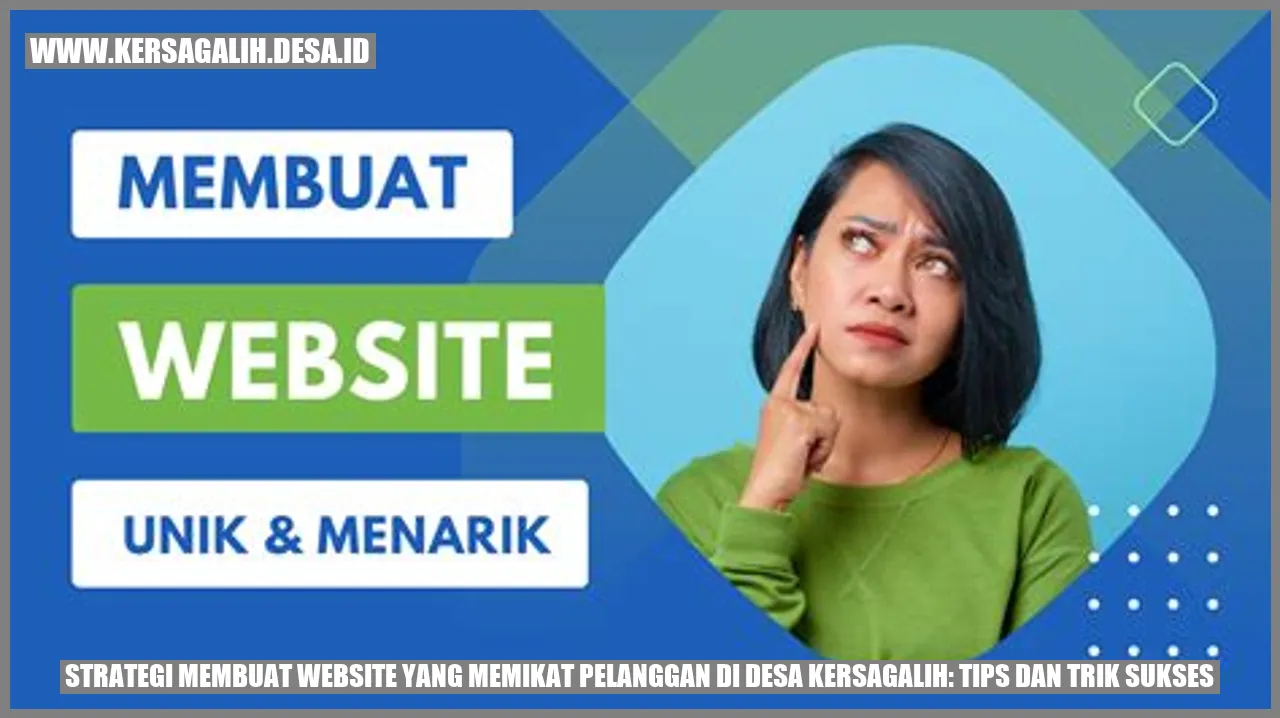 Strategi Membuat Website yang Memikat Pelanggan di Desa Kersagalih: Tips dan Trik Sukses