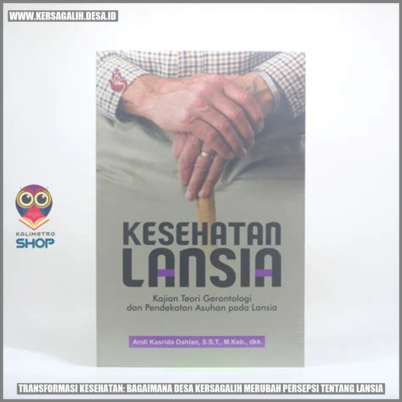 Transformasi Kesehatan: Bagaimana Desa Kersagalih Merubah Persepsi tentang Lansia