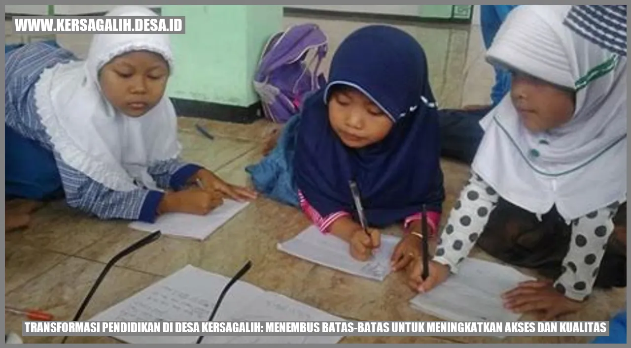 Transformasi Pendidikan di Desa Kersagalih: Menembus Batas-batas untuk Meningkatkan Akses dan Kualitas